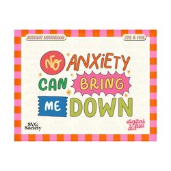 No Anxiety Can Bring Me Down, Cute and Trendy Mental Health SVG PNG Design for T-Shirts, Mugs, Stickers, and Tote Bags - Commercial Use