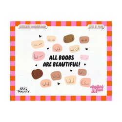 All Boobs Are Beautiful SVG PNG Cute Body Positivity Artsy Design for T-Shirts, Mugs, Stickers, Tote Bags & More - Commercial Use