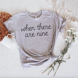 When There Are Nine Shirt PNG, Gift For Women, Girl Power Shirt PNG, Equality Shirt PNGs, Notorious T-Shirt PNG,Womens R
