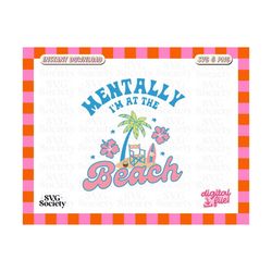 Mentally I'm At The Beach, Cute Retro Summer Trendy Aesthetic Design for Graphic Tees, Sticker, Mug, Tote Bag, and More - Commercial Use