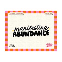 Manifesting Abundance, Cute Manifestation SVG PNG Design for Shirts, Stickers, Mugs, Tote Bags and More, Commercial Use