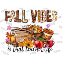 Fall Vibes And That Teacher Life PNG Sublimation Design,Pumpkin Png,Fall Vibes Png,Teacher Design,fall teacher png clipa
