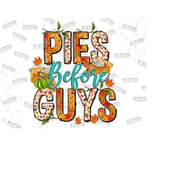 Pies before guys png sublimation design download,Autumn png,hello Fall png,Fall vibes png,pumpkin pie png,fall png,pumpkins png clipart file