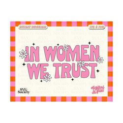 In Women We Trust, Cute and Trendy SVG PNG Design for T-Shirts, Mugs, Stickers, and Tote Bags - Commercial Use