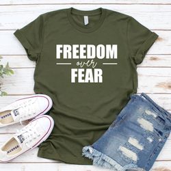 Freedom Over Fear Shirt Png, Freedom T-Shirt Png, Motivational Shirt Png, American Veteran Shirt Png, Independence Day O