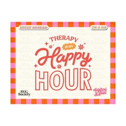 Therapy Is My Happy Hour SVG PNG Cute Aesthetic Mental Health Design for T-Shirts, Mugs, Stickers, and Tote Bags - Commercial Use