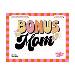 Bonus Mom, Cute SVG PNG Design for T-Shirts, Mugs, Stickers, Tote Bags and More - Commercial Use