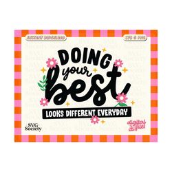 Doing Your Best Looks Different Everyday SVG PNG File, Mental Health Svg, Cute Design for T-shirt, Sticker, Mug, Tote Bag, Commercial Use