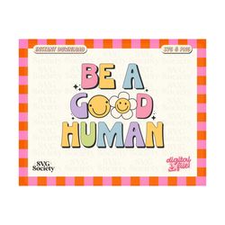 Be A Good Human SVG PNG, Be Kind Svg, Mental Health Svg, Motivational Svg, Good Human Svg, Trendy Svg, Colorful Svg, Commercial Use
