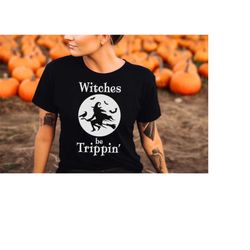 Witches be Trippin SVG PNG Halloween Quotes, Witches be Crazy SVG, Funny Mom Halloween Svg Quote, Halloween T-shirt Svg,