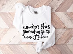 Autumn Skies Pumpkin Pies Sweatshirt Png, Thanksgiving Sweatshirt Png, Womens Fall Sweatshirt Png, Pumpkin Shirt, Cute F