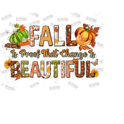 Fall Is Proof That Change Is Beautiful Png Sublimation Design,Pumpkin Png,Fall Vibes Png,Thankful Design,Thankful Design,Digital Download