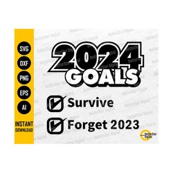 2024 Goals SVG | 2023 Survivor SVG | Funny Christmas Gift T-Shirt Mug Bag Sign Decal | Cricut Cutting Clipart Vector Digital Dxf Png Eps Ai