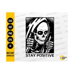 Stay Positive Skull SVG | Grim Reaper T-Shirt Decal Stickers Graphics Vinyl | Cricut Silhouette Cameo Clipart Vector Digital Dxf Png Eps Ai