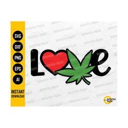 Marijuana Love SVG | Cannabis SVG | Weed T-Shirt Sign Decor Gift Decal Sticker | Cricut Silhouette Printable Clipart Digital Dxf Png Eps Ai
