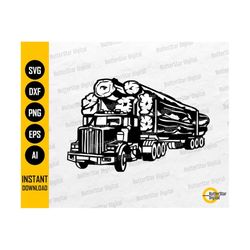 Log Truck SVG | Logging SVG | Lumberjack SVG | Trucker Svg | Truck Driver Svg | Cutting File Cuttable Clipart Vector Digital Dxf Png Eps Ai