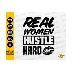 real women hustle hard svg | girl power t-shirt gift decal vinyl sticker mug quotes sayings | cricut cut file vector digital dxf png eps ai