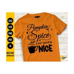 Pumpkin Spice And Everything Nice SVG | My Favorite Season | Autumn | Cricut & Silhouette | Clipart Vector | Digital Download Png Eps Pdf Ai