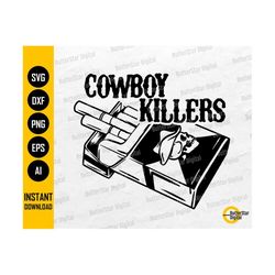 Cowboy Killers SVG | Western Decals T-Shirt Sublimation Clipart Vector Graphics | Cricut Cut File Printable Digital Download Dxf Png Eps Ai