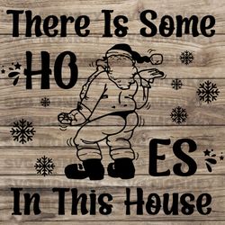 Santa There's Some Ho's In This House SVG PNG EPS, Christmas Cut File, Clipart, Vector, Christmas Funny SVG EPS DXF PNG