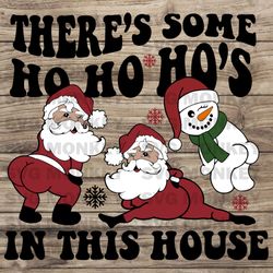 There's Some Ho Ho Ho's In This House svg, Funny Santa svg, Adult Humor svg, Christmas shirt SVG EPS DXF PNG