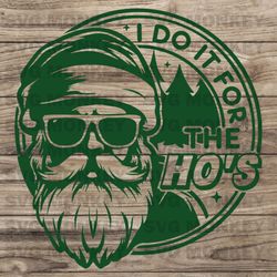 I Do It For The Ho's Svg, Funny Christmas Svg Files, Funny Santa Svg, Santa Shirt Svg Files, Christmas SVG EPS DXF PNG