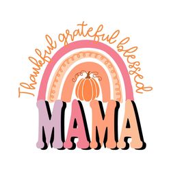 Thankful Grateful Blessed Mama SVG, Pumpkin Mama SVG