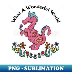 what a wonderful world dragon - premium sublimation digital download - transform your sublimation creations