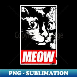 Obey Cat Cute Cat Meme For Cat Lover - Special Edition Sublimation PNG File - Spice Up Your Sublimation Projects