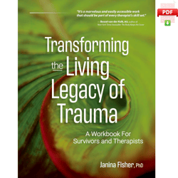 Transforming The Living Legacy of Trauma: A Workbook for Survivors and Therapists by Janina Fisher (Author)