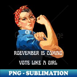 Vote Like A Girl Rosie the Riveter - Aesthetic Sublimation Digital File - Create with Confidence