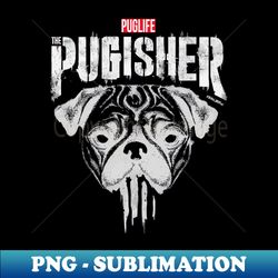 THE PUGISHER - PNG Transparent Digital Download File for Sublimation - Revolutionize Your Designs