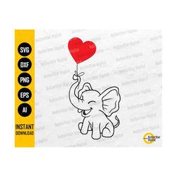 Elephant With Heart Balloon SVG | Cute Baby Elephant SVG | Animal Graphics | Cricut Cut File Printable Clipart Vector Digital Dxf Png Eps Ai