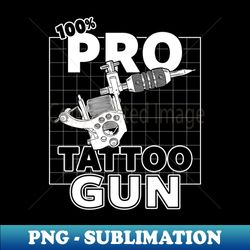 Pro-Tattoo Gun Tattoo  Art Pro- Gun Tattoo Gun For Inked People B - Vintage Sublimation PNG Download - Perfect for Creative Projects