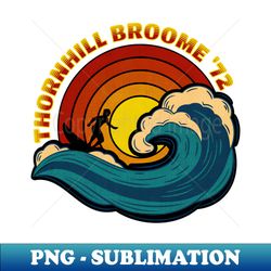 Thornhill Broome California 1972 Beaches Pacific Ocean - Exclusive PNG Sublimation Download - Stunning Sublimation Graphics