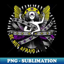 Be Not Afraid Enby - Premium PNG Sublimation File - Add a Festive Touch to Every Day