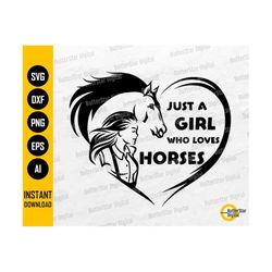 Just A Girl Who Loves Horses SVG | Horse T-Shirt Sticker Gift Clip Art Vector | Cricut Cutting Files Cameo Printable Digital Dxf Png Eps Ai