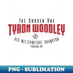 Tyron Woodley The Chosen One - Modern Sublimation PNG File - Instantly Transform Your Sublimation Projects