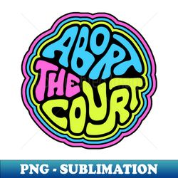 Abort The Court Word Art - Signature Sublimation PNG File - Defying the Norms