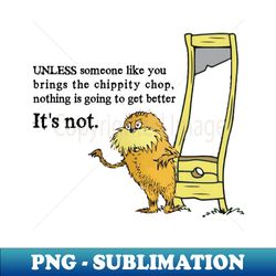 the lorax says eat the rich - modern sublimation png file - enhance your apparel with stunning detail