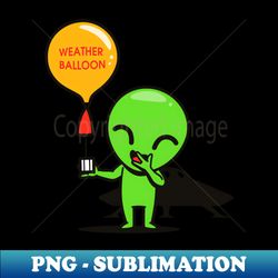 just a weather balloon - sublimation-ready png file - unlock vibrant sublimation designs
