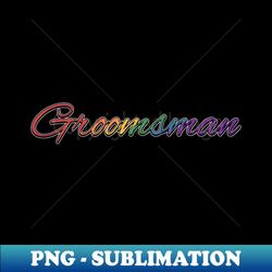 Rainbow Colored Groomsman Wedding Typography - High-Resolution PNG Sublimation File - Instantly Transform Your Sublimation Projects
