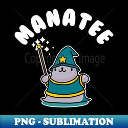 Manatee Magician Kawaii Fantasy Pun - High-Quality PNG Sublimation Download - Unleash Your Creativity