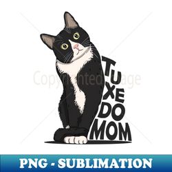 Tuxedo Cat Mom - PNG Transparent Sublimation Design - Perfect for Creative Projects