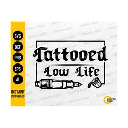tattooed low life svg | funny tattoo decal t-shirt sticker mug iron on design vinyl | cricut cut files clipart vector digital dxf png eps ai