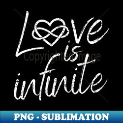 Love Is Infinite - Modern Sublimation PNG File - Perfect for Sublimation Art