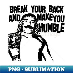 iron sheik Make you Humble - Decorative Sublimation PNG File - Bold & Eye-catching