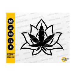 Cannabis Lotus SVG | Marijuana SVG | Dope Weed Shirt Decal Symbol Icon | Cricut Silhouette Cut File Cuttable Clipart Digital Dxf Png Eps Ai