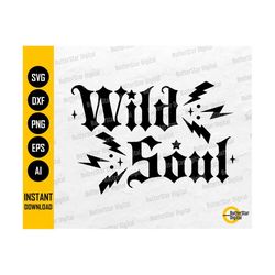 Wild Soul SVG | Grunge SVG | Rocker SVG | Edgy Svg | Hippie Svg | Cricut Silhouette Cut File Printable Clipart Vector Digital Dxf Png Eps Ai