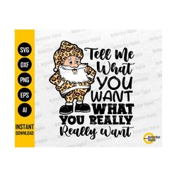 Tell Me What You Really Want SVG | Cute Funny Christmas SVG | Leopard Santa Claus | Cricut Silhouette Clipart Vector Digital Dxf Png Eps Ai